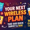 Your Next Wireless Plan: Tell Us What Matters Most &amp; Win a $150 Gift Card!