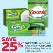 25% off Swiffer Cleaners or Cascade Dishwashing Products