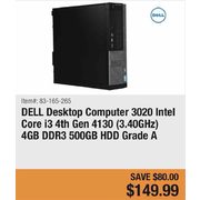 DELL Grade A Desktop Computer 3020 Intel Core i3 4th Gen 4130 (3.40 GHz) 4 GB DDR3 500 GB HDD  - $149.99 ($80.00 off)